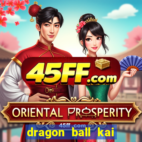 dragon ball kai dublado online